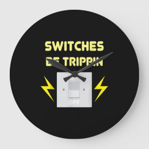 Switches Be Trippin - Electrician Gift Large Clock