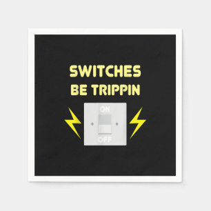 Switches Be Trippin - Electrician Gift Napkin