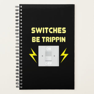 Switches Be Trippin - Electrician Gift Planner