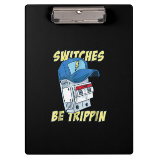 Switches Be Trippin Electrician Men Funny Clipboard