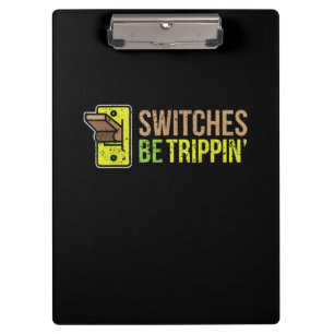 Switches Be Trippin Funny Electrician Gift Clipboard