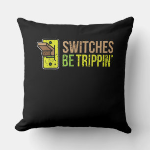 Switches Be Trippin Funny Electrician Gift Cushion