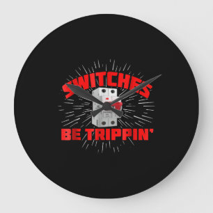 Switches Be Trippin Funny Electrician Gift Large Clock