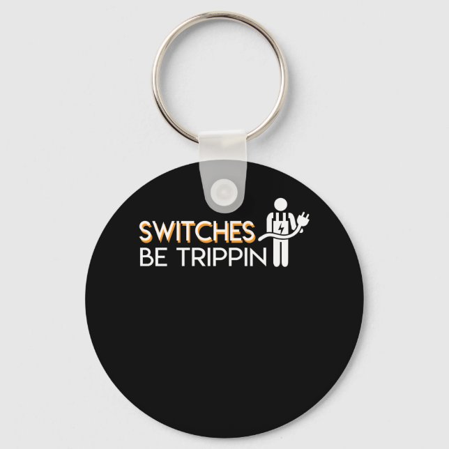 Switches Be Trippin Funny Electrician Pride Key Ring (Front)
