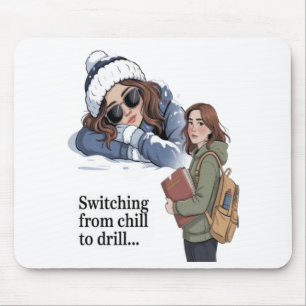 Switching from chill to drill mouse mat