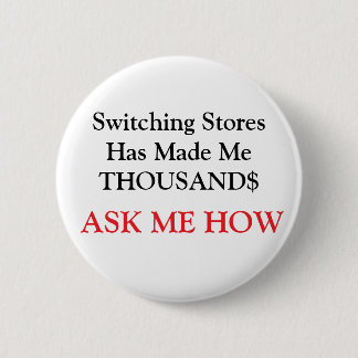 Switching Stores Has Made Me THOUSAND$ 6 Cm Round Badge
