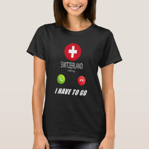Switzerland Flag Souvenir Switzerland Is Calling I T-Shirt