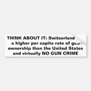 Switzerland Has Virtually NO GUN CRIME Bumper Sticker