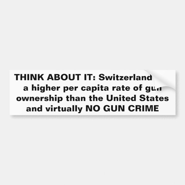 Switzerland Has Virtually NO GUN CRIME Bumper Sticker (Front)