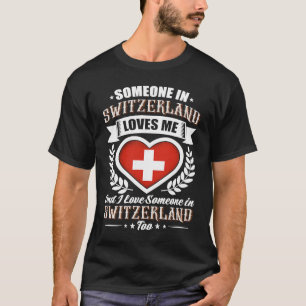 Switzerland Heart Flag Someone in Switzerland Love T-Shirt