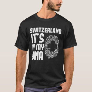 Switzerland It s In My DNA Swiss 1 T-Shirt