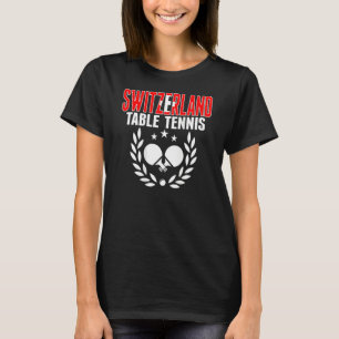 Switzerland Ping Pong Swiss Table Tennis Suppo T-Shirt