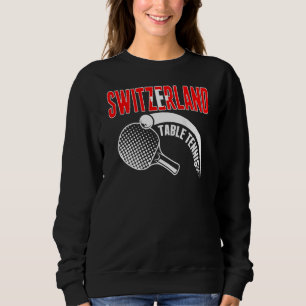 Switzerland Table Tennis   Swiss Ping Pong Support Sweatshirt