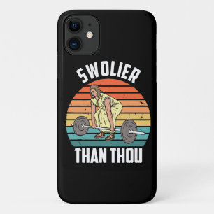 Swolier Than Thou iPhone 11 Case