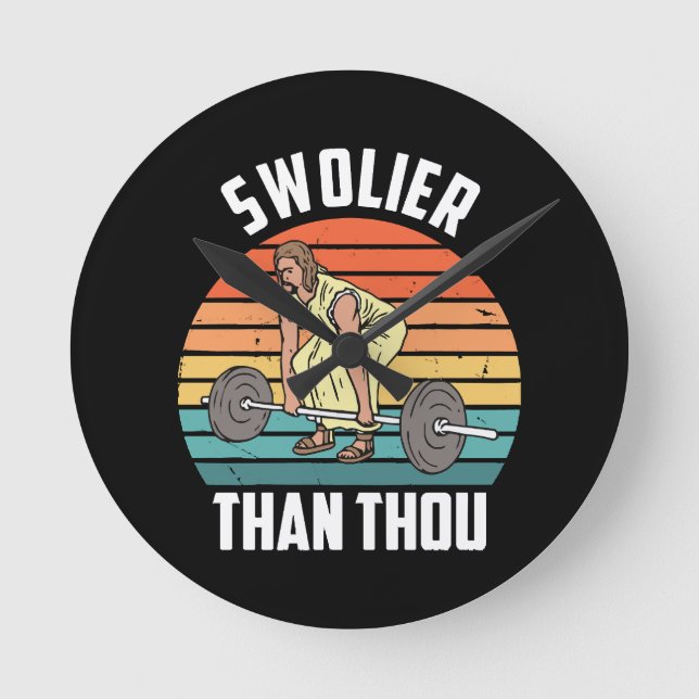 Swolier Than Thou Round Clock (Front)