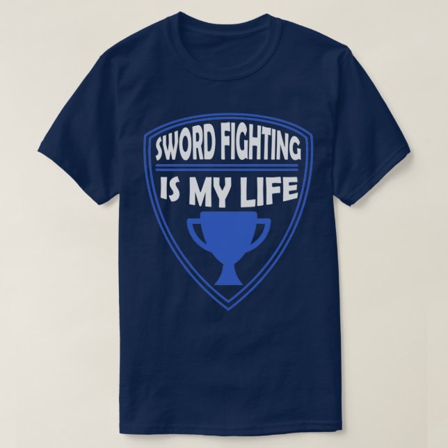 Sword Fighting is my Life Gift T-Shirt (Design Front)