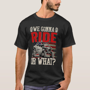 SXS Rider US Flag We Gonna Ride Or What Offroad UT T-Shirt