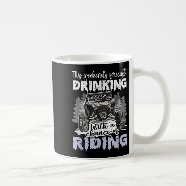 Sxs Utv Weekend Forecast Drinking With A Chance Of Coffee Mug (Right)