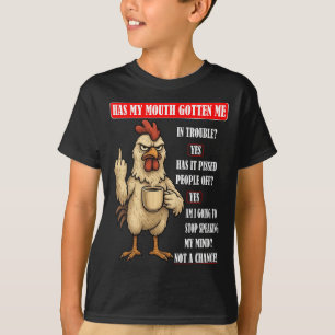 Sy Chicken Has My Mouth Gotten Me - Sarcastic Roos T-Shirt