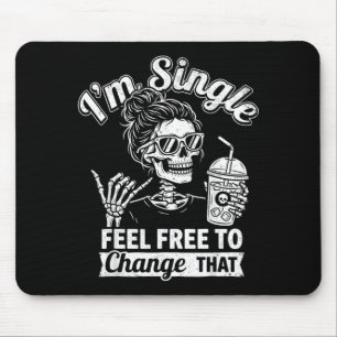 Sy Skeleton Im Single Feel To Change That Women Mouse Mat