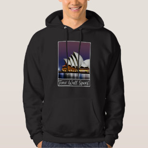 Sydney Opera House Sydney Australia Time Well Spen Hoodie