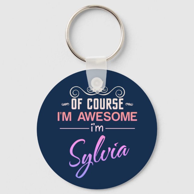 Sylvia Of Course I'm Awesome I'm Sylvia name Key Ring (Front)
