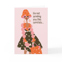 Sympathy Card - I'm not sending you this card late