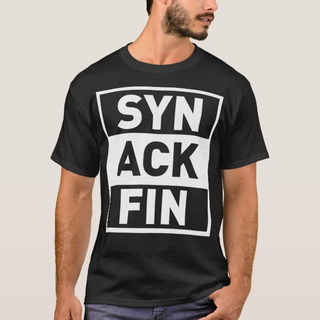 Syn Ack Fin Funny Network Admin IT Computer Techie T-Shirt (Front)