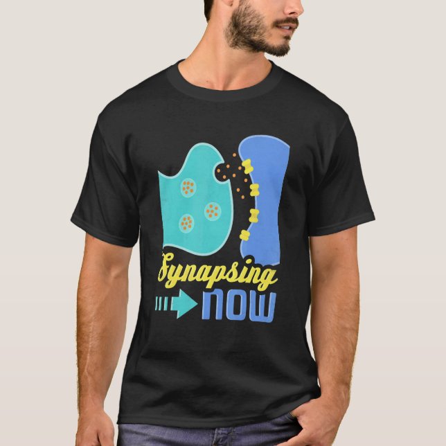 Synapsing Now Neurologist T-Shirt (Front)
