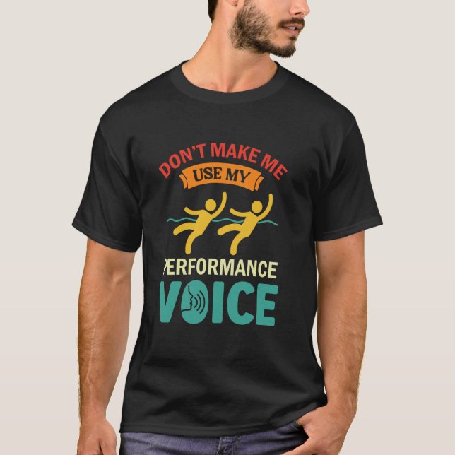 Sync Swimming Don't Make Me Use My Performance Voi T-Shirt (Front)