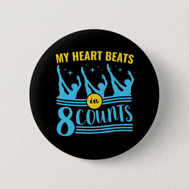 Synchronised Swimming My Heart Beats in 8 Counts 6 Cm Round Badge (Front)