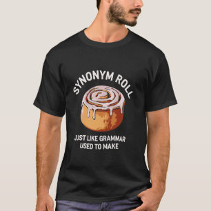 Synonym Roll Funny Grammar Pun English Cinnamon Lo T-Shirt