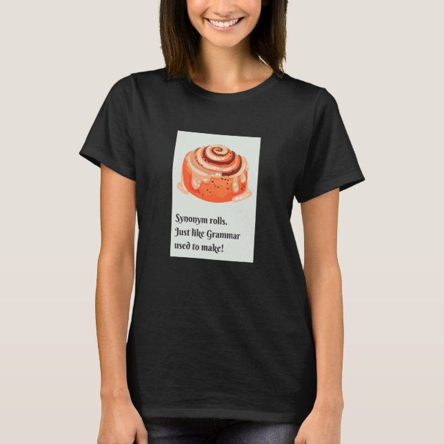 Synonym Rolls Cinnamon Rolls  Grammar Pun T-Shirt (Front)