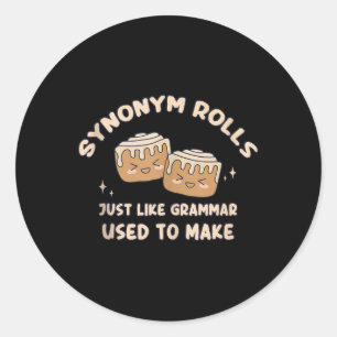 Synonym Rolls Joke Cinnamon Rolls Grammar Pun Funn Classic Round Sticker