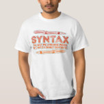 Syntax Funny Sentence structure Grammar T-Shirt<br><div class="desc">A funny design which is part of my English language grammar collection. This focuses on linguistics. The design explains what syntax is in regard to structure,  and provides a sentence which has poor structure. A funny design for anyone learning English</div>
