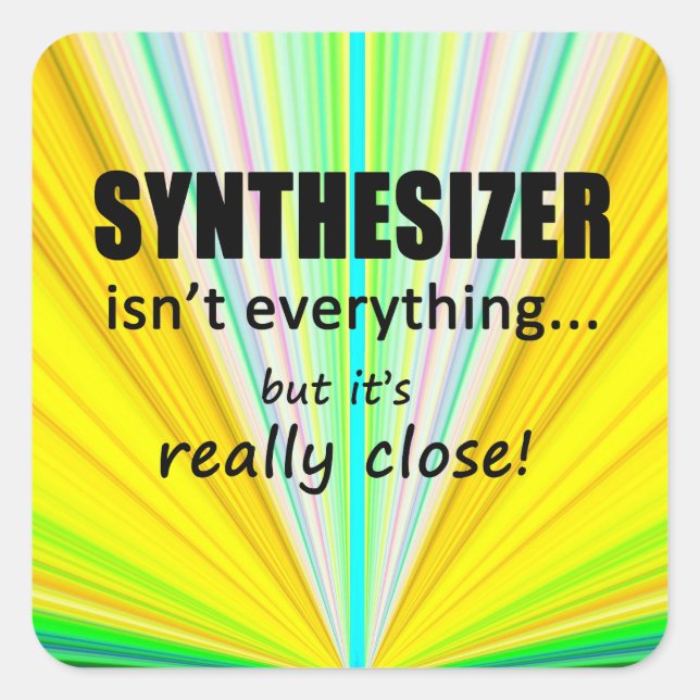 Synthesizer Isn't Everything Square Sticker (Front)