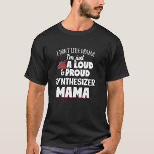 Synthesizer Mum Design Loud and Proud Mama  T-Shirt