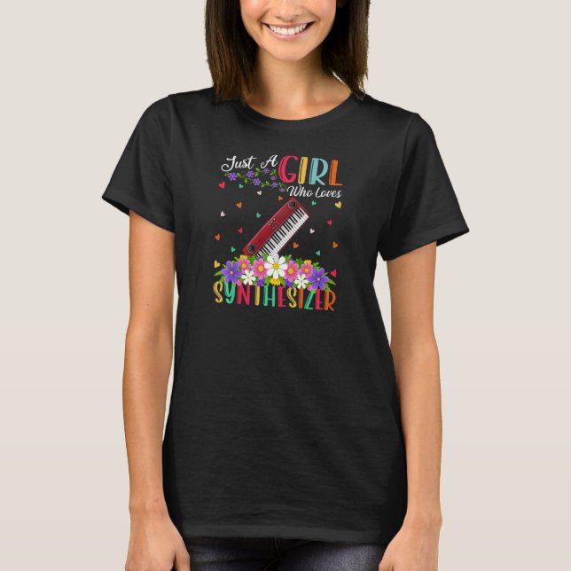 Synthesizer Music  Just A Girl Who Loves Synthesiz T-Shirt (Front)