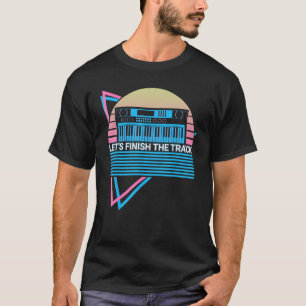 Synthesizer Synth Electronic Musician Let's Finish T-Shirt
