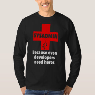 sysadmin Because Even developers need heros Unix T-Shirt
