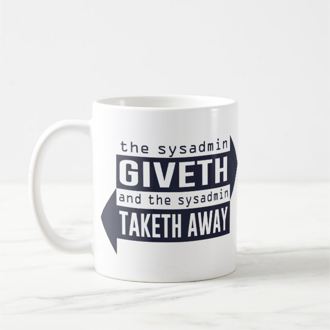 Sysadmin Giveth and Taketh Away Coffee Mug (Left)