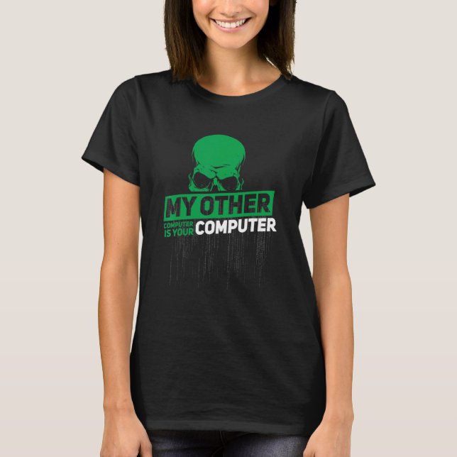 Sysadmin Hacker Nerd It White Head My Other Comput T-Shirt (Front)