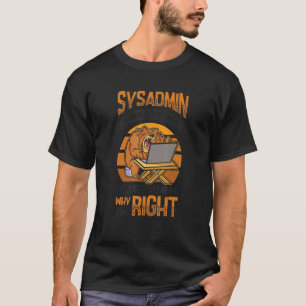 Sysadmin I'm Explaining Why I'm Right System Admin T-Shirt