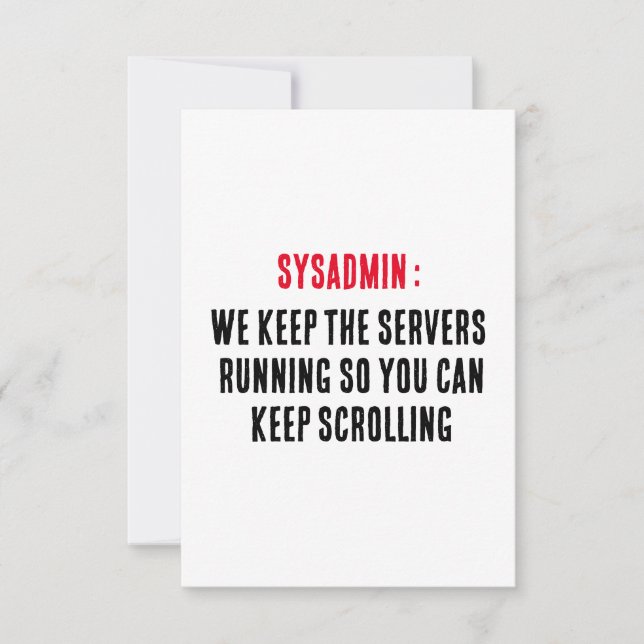 Sysadmin We keep the servers running so you can  Thank You Card (Front)