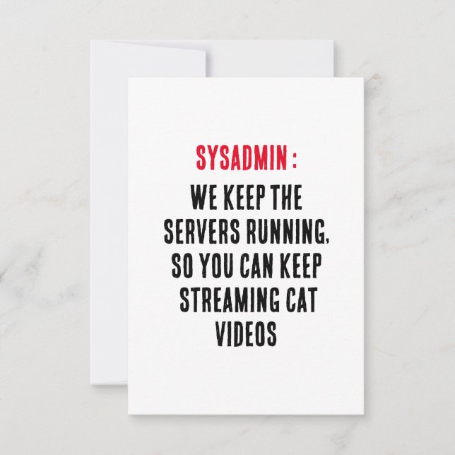 Sysadmin We keep the servers running, so you can  Thank You Card (Front)