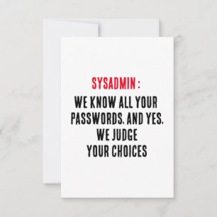 Sysadmin We know all your passwords, and yes, we Thank You Card