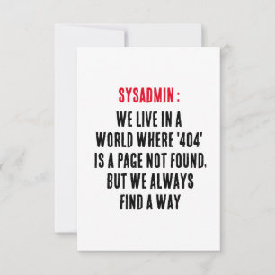 Sysadmin We live in a world where '404' is a page Thank You Card