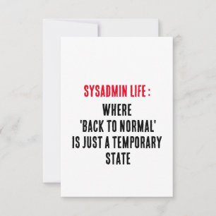 Sysadmin Where 'back to normal' is just a temporar Thank You Card