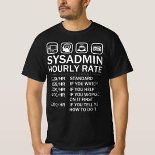 System Administrator Sysadmin Hourly Rate IT Geek T-Shirt