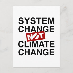 System Change Not Climate Change Postcard